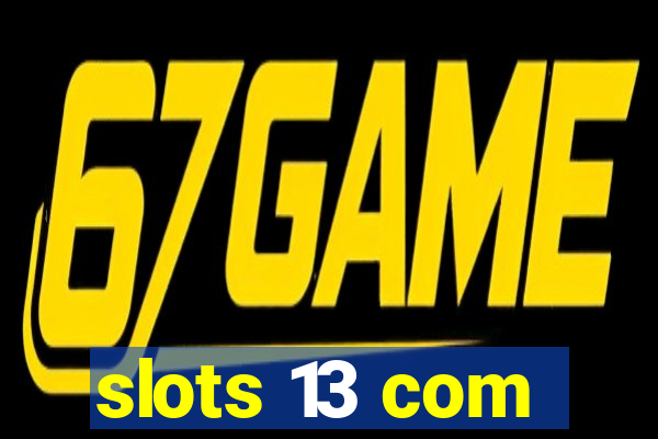 slots 13 com